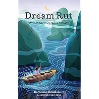 Dream Rut: Navigating Your Path Forward Dream Rut: Navigating Your Path Forward Kindle Paperback