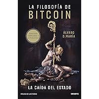 La filosofía de Bitcoin: La caída del Estado (Deusto) (Spanish Edition) La filosofía de Bitcoin: La caída del Estado (Deusto) (Spanish Edition) Kindle Hardcover
