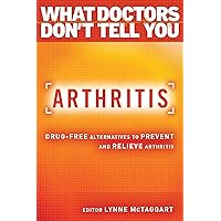 Arthritis: Drug-Free Alternatives to Prevent and Reverse Arthritis (What Doctors Don't Tell You) Arthritis: Drug-Free Alternatives to Prevent and Reverse Arthritis (What Doctors Don't Tell You) Paperback Kindle Magazine