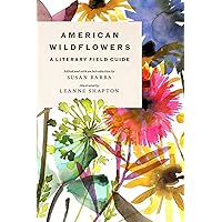 American Wildflowers: A Literary Field Guide American Wildflowers: A Literary Field Guide Hardcover Kindle