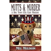 Mutts & Murder: A Dog Town USA Cozy Mystery Mutts & Murder: A Dog Town USA Cozy Mystery Kindle