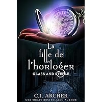 La Fille de l’horloger (Glass and Steele série t. 1) (French Edition) La Fille de l’horloger (Glass and Steele série t. 1) (French Edition) Kindle