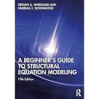 A Beginner's Guide to Structural Equation Modeling A Beginner's Guide to Structural Equation Modeling Paperback Kindle Hardcover
