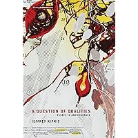 A Question of Qualities: Essays in Architecture (Writing Architecture) A Question of Qualities: Essays in Architecture (Writing Architecture) Paperback