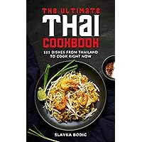 The Ultimate Thai Cookbook: 111 Dishes From Thailand To Cook Right Now (World Cuisines Book 44) The Ultimate Thai Cookbook: 111 Dishes From Thailand To Cook Right Now (World Cuisines Book 44) Kindle