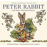 The Classic Tale of Peter Rabbit Hardcover: The Classic Edition by acclaimed Illustrator, Charles Santore (Charles Santore Children's Classics)