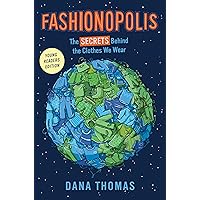 Fashionopolis (Young Readers Edition): The Secrets Behind the Clothes We Wear Fashionopolis (Young Readers Edition): The Secrets Behind the Clothes We Wear Paperback Audible Audiobook Kindle Hardcover