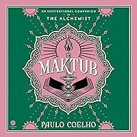 Maktub: An Inspirational Companion to The Alchemist Maktub: An Inspirational Companion to The Alchemist Hardcover Audible Audiobook Kindle Paperback Audio CD