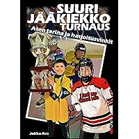 Suuri Jääkiekkoturnaus: Aten tarina ja harjoitusvinkit (Finnish Edition) Suuri Jääkiekkoturnaus: Aten tarina ja harjoitusvinkit (Finnish Edition) Kindle
