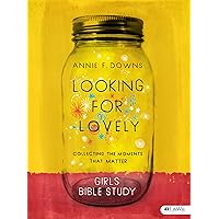 Looking for Lovely - Teen Girls' Bible Study Book: Collecting the Moments that Matter Looking for Lovely - Teen Girls' Bible Study Book: Collecting the Moments that Matter Paperback