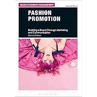 Fashion Promotion: Building a Brand Through Marketing and Communication (Basics Fashion Management) Fashion Promotion: Building a Brand Through Marketing and Communication (Basics Fashion Management) Paperback Kindle