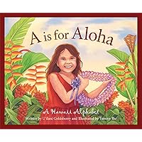 A is for Aloha: A Hawai'i Alphabet A is for Aloha: A Hawai'i Alphabet Hardcover Kindle