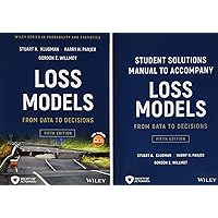 Loss Models: From Data to Decisions, Book + Solutions Manual Set: From Data to Decisions, Fifth Edition Book + Solutions Manual Set (Wiley Series in Probability and Statistics)