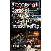 BITCOIN101 Corso di strategia di trading e investimento (Italian Edition) BITCOIN101 Corso di strategia di trading e investimento (Italian Edition) Kindle Paperback