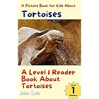 A Picture Book for Kids About Tortoises: A Level 1 Reader (Fascinating Facts About Animals: Childrens Picture Books About Animals) A Picture Book for Kids About Tortoises: A Level 1 Reader (Fascinating Facts About Animals: Childrens Picture Books About Animals) Kindle Paperback