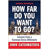 How Far Do You Want to Go?: Lessons from a Common-Sense Billionaire How Far Do You Want to Go?: Lessons from a Common-Sense Billionaire Hardcover Audible Audiobook Kindle Audio CD