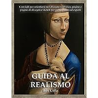 Guida Al Realismo: L'arte realistica (Italian Edition) Guida Al Realismo: L'arte realistica (Italian Edition) Kindle
