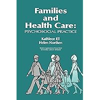 Families and Health Care: Psychosocial Practice (Modern Applications of Social Work Series) Families and Health Care: Psychosocial Practice (Modern Applications of Social Work Series) Kindle Hardcover Paperback