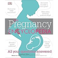 The Pregnancy Encyclopedia: All Your Questions Answered The Pregnancy Encyclopedia: All Your Questions Answered Hardcover