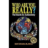 Who Are You, Really? The Search for Authenticity