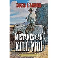 Mistakes Can Kill You: A Collection of Western Stories Mistakes Can Kill You: A Collection of Western Stories Kindle Paperback Audible Audiobook