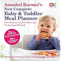 Annabel Karmel's New Complete Baby and Toddler Meal Planner: 200 Quick, Easy and Healthy Recipes for Your Baby. Annabel Karmel's New Complete Baby and Toddler Meal Planner: 200 Quick, Easy and Healthy Recipes for Your Baby. Hardcover Kindle