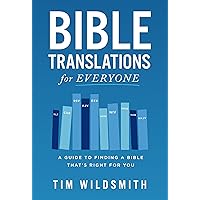 Bible Translations for Everyone: A Guide to Finding a Bible That’s Right for You Bible Translations for Everyone: A Guide to Finding a Bible That’s Right for You Paperback Kindle Audible Audiobook