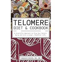 The Telomere Diet and Cookbook: A Scientific Approach to Slow Your Genetic Aging and Live a Longer, Healthier Life The Telomere Diet and Cookbook: A Scientific Approach to Slow Your Genetic Aging and Live a Longer, Healthier Life Paperback Kindle