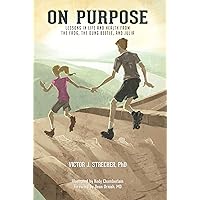 On Purpose, Lessons in Life and Health from the Frog, Dung Beetle, and Julia On Purpose, Lessons in Life and Health from the Frog, Dung Beetle, and Julia Hardcover Kindle Paperback