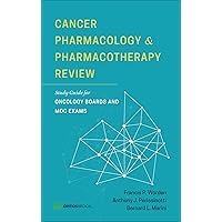 Cancer Pharmacology and Pharmacotherapy Review: Study Guide for Oncology Boards and MOC Exams Cancer Pharmacology and Pharmacotherapy Review: Study Guide for Oncology Boards and MOC Exams Paperback Kindle