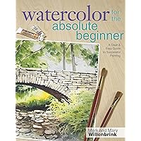 Watercolor for the Absolute Beginner (Art for the Absolute Beginner) Watercolor for the Absolute Beginner (Art for the Absolute Beginner) Paperback Kindle