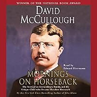 Mornings on Horseback: The Story of an Extraordinary Family, and the Unique Child who Became Theodore Roosevelt Mornings on Horseback: The Story of an Extraordinary Family, and the Unique Child who Became Theodore Roosevelt Paperback Kindle Audible Audiobook Hardcover Preloaded Digital Audio Player