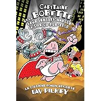 Capitaine Bobette Et La Saga Sensationnelle de Sire Ça-Pue-Trop (Tome 12) (French Edition) Capitaine Bobette Et La Saga Sensationnelle de Sire Ça-Pue-Trop (Tome 12) (French Edition) Paperback