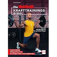 Die MEN'S HEALTH Krafttrainings-Bibel: Mehr als 420 Übungen für den perfekten Körper - Hantel, Kettlebell, Schlingentrainer & Co.: alle wichtigen Geräte & Bodyweightübungen