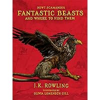 Fantastic Beasts and Where to Find Them: Illustrated edition (Harry Potter) Fantastic Beasts and Where to Find Them: Illustrated edition (Harry Potter) Kindle Paperback Hardcover
