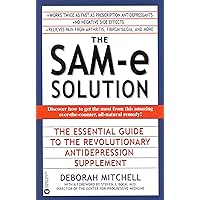 The SAM-e Solution: The Essential Guide to the Revolutionary Antidepression Supplement The SAM-e Solution: The Essential Guide to the Revolutionary Antidepression Supplement Kindle Hardcover Paperback