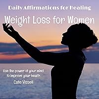 Daily Affirmations for Healing: Weight Loss for Women Daily Affirmations for Healing: Weight Loss for Women Audible Audiobook