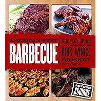 America's Best Barbecue: Recipes and Techniques for Prize-Winning Ribs, Wings, Brisket, and More