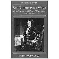 Sir Christopher Wren: Renaissance Architect, Philosopher, and Scientist Sir Christopher Wren: Renaissance Architect, Philosopher, and Scientist Kindle Loose Leaf
