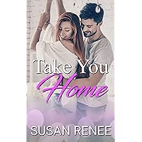 Take You Home: Small-town Boss's Daughter Romance (Bardstown Series Book 4) Take You Home: Small-town Boss's Daughter Romance (Bardstown Series Book 4) Kindle Paperback
