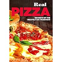 Real Pizza: Secrets of the Neapolitan Tradition