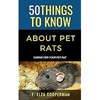 50 Things to Know About Pet Rats: Caring for Your Pet Rat (50 Things to Know About Pets) 50 Things to Know About Pet Rats: Caring for Your Pet Rat (50 Things to Know About Pets) Kindle Paperback Audible Audiobook