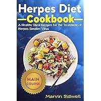 Herpes Diet Cookbook: A Healthy Meal Recipes for the Treatment of Herpes Simplex Virus Herpes Diet Cookbook: A Healthy Meal Recipes for the Treatment of Herpes Simplex Virus Kindle Paperback