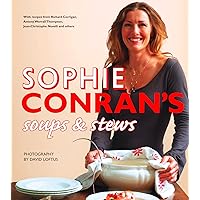 Sophie Conran’s Soups and Stews Sophie Conran’s Soups and Stews Kindle Hardcover