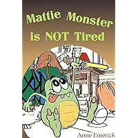 Mattie Monster is NOT Tired (Funny Bedtime Stories) Mattie Monster is NOT Tired (Funny Bedtime Stories) Kindle