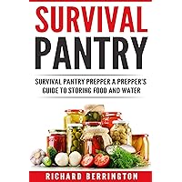 Prepper: Practical Prepping Survival Pantry Prepper A Prepper's Full Guide to Storing Food and Water SHTF (Preppers, Preppers Pantry, Survival Guide, Survival, ... Food Storage, Water Storage, Bushcraft) Prepper: Practical Prepping Survival Pantry Prepper A Prepper's Full Guide to Storing Food and Water SHTF (Preppers, Preppers Pantry, Survival Guide, Survival, ... Food Storage, Water Storage, Bushcraft) Kindle Paperback