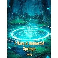 I Have A Immortal Springs: Urban Magic Fantasy Xianxia Book 1