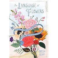 The Language of Flowers: A Fully Illustrated Compendium of Meaning, Literature, and Lore for the Modern Romantic The Language of Flowers: A Fully Illustrated Compendium of Meaning, Literature, and Lore for the Modern Romantic Hardcover Kindle