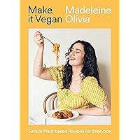 Make it Vegan: Simple Plant-based Recipes for Everyone Make it Vegan: Simple Plant-based Recipes for Everyone Hardcover Kindle