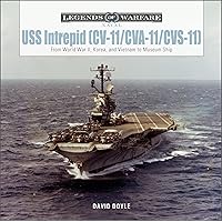 USS Intrepid (CV-11/CVA-11/CVS-11): From World War II, Korea, and Vietnam to Museum Ship (Legends of Warfare: Naval, 22)
